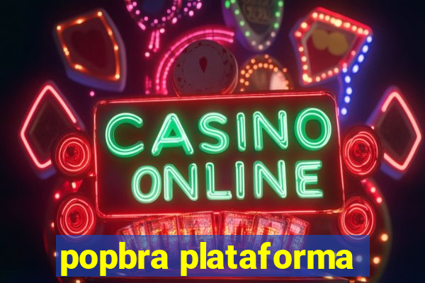 popbra plataforma